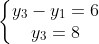 \left\{\begin{matrix} y_{3}-y_{1}=6\\ y_{3}=8 \end{matrix}\right.
